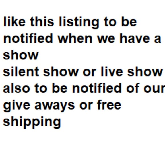 like listing to be notified of our next show,silent show or live show,